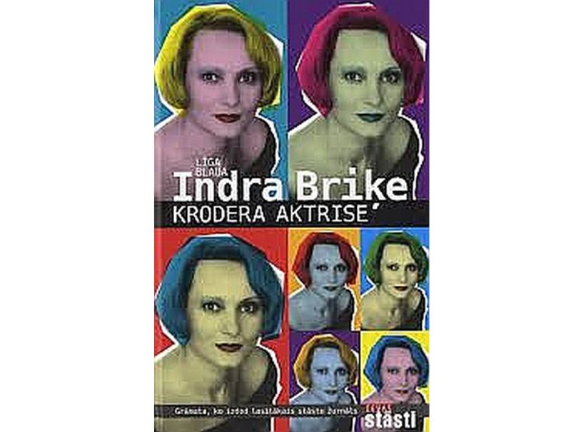 Līga Blaua, “Indra Briķe.
Krodera aktrise”.