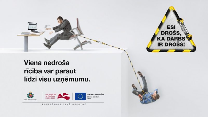 Valsts darba inspekcija rīkos kampaņu
“Esi drošs, ka darbs ir drošs!”.