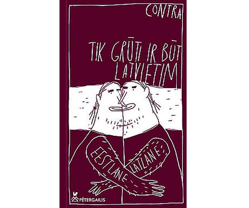 Contra. “Tik grūti ir būt latvietim” No igauņu valodas atdzejojis Guntars Godiņš. “Pētergailis”, 2019.