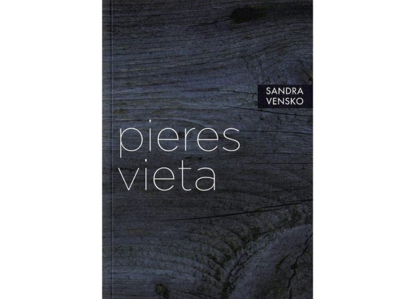 Sandra Vensko. “Pieres vieta”. “Dienas Grāmata”, 2019.