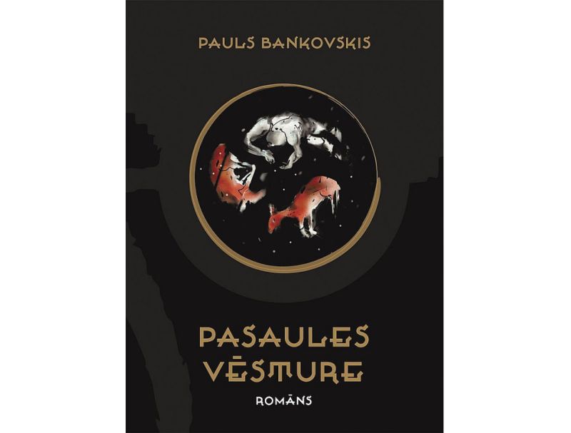 Pauls Bankovskis, “Pasaules vēsture”. “Dienas Grāmata”. 2020.